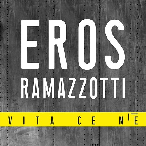 Vita Ce N'è Eros Ramazzotti