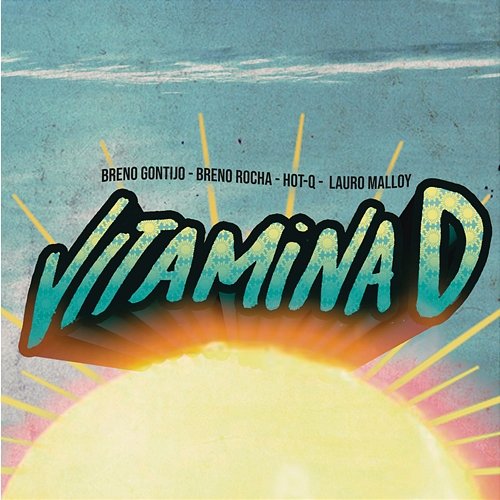 Vitamina D Breno Gontijo, Breno Rocha, HOT-Q feat. Lauro Malloy