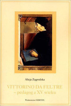 Vittorino da Feltre - pedagog z XV wieku Zagrodzka Alicja