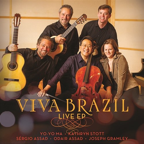 Viva Brazil Live EP Yo-Yo Ma, Kathryn Stott, Sergio Assad, Odair Assad, Joseph Gramley