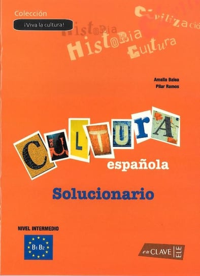 Viva la Cultura. Cultura espaniola. Solucionario. Język hiszpański. Poziom B1-B2 Balea Amalia, Ramos Pilar