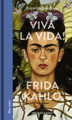 Viva la Vida! Frida Kahlo Ebersbach & Simon