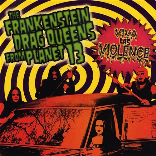 Viva Las Violence Wednesday 13's Frankenstein Drag Queens From Planet 13