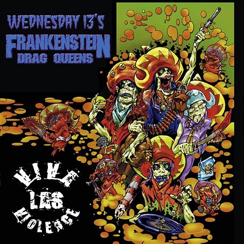 Give Her To The Monsters Wednesday 13's Frankenstein Drag Queens