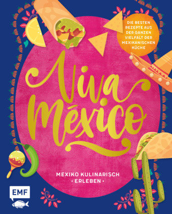 Viva México - Mexiko kulinarisch erleben Edition Michael Fischer