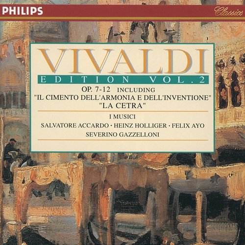 Vivaldi Edition Vol.2 - Op.7-12 I Musici, Salvatore Accardo, Felix Ayo, Severino Gazzelloni, Heinz Holliger