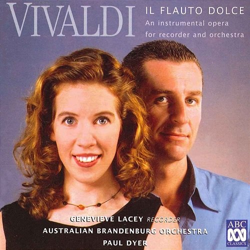 Vivaldi: Il Flauto Dolce – An Instrumental Opera For Recorder And Orchestra Australian Brandenburg Orchestra, Genevieve Lacey, Paul Dyer