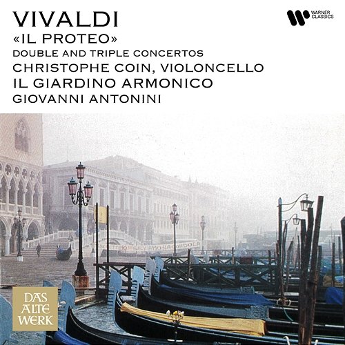 Vivaldi: Il Proteo. Double & Triple Concertos Christophe Coin, Il Giardino Armonico, Giovanni Antonini