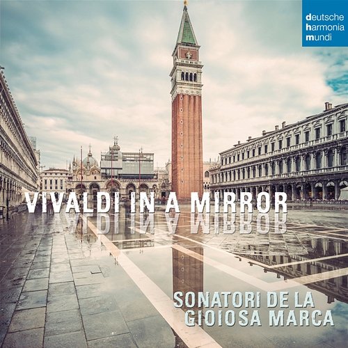 Vivaldi in a Mirror I Sonatori de la Gioiosa Marca