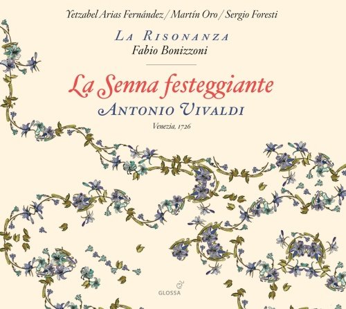 Vivaldi: La Senna Festeggiante La Risonanza, Fernandez Yetzabel Arias, Oro Martin, Foresti Sergio