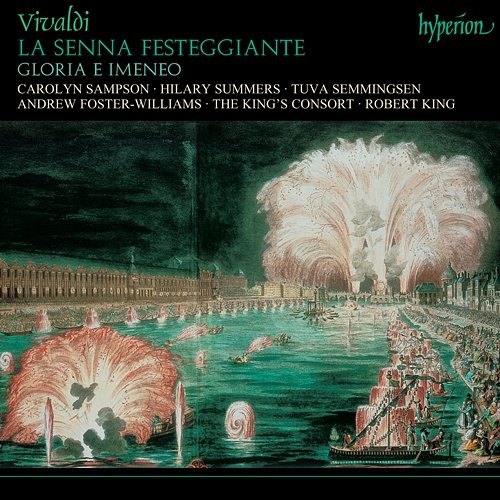 Vivaldi: La Senna festeggiante, RV 693; Gloria e Imeneo, RV 687 The King's Consort, Robert King