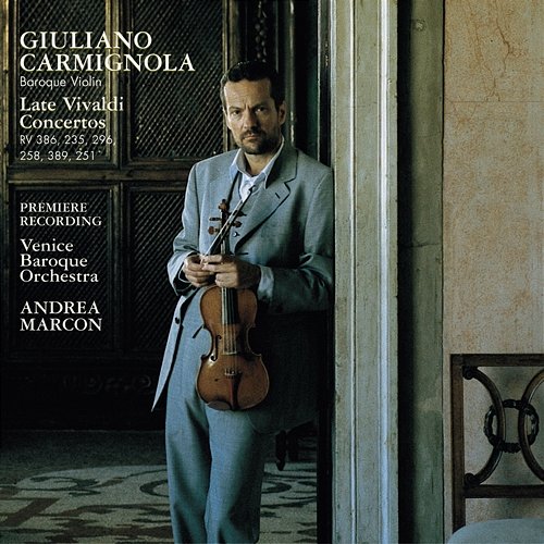 Vivaldi: Late Violin Concertos, Vol. 2 (RV 386, RV 235, RV 296, RV 258, RV 389 and RV 251) Giuliano Carmignola