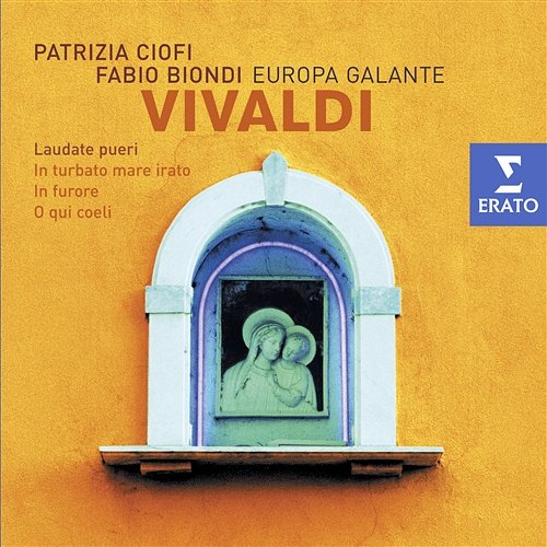 Vivaldi: Laudate pueri, In turbato mare irato, In furore & O qui coeli Patrizia Ciofi, Europa Galante & Fabio Biondi