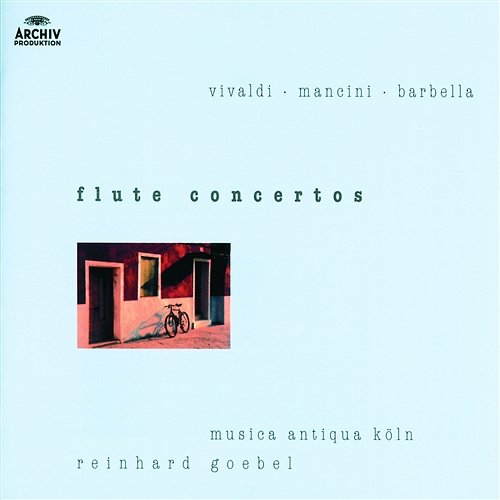 Vivaldi / Mancini / Barbella: Flute Concertos Gudrun Heyens, Musica Antiqua Köln, Reinhard Goebel