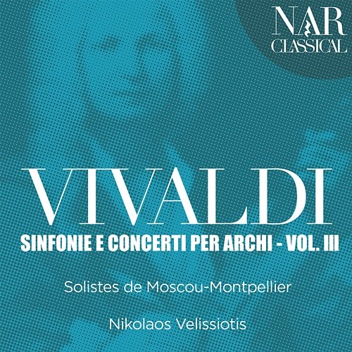 Vivaldi: Sinfonie e Concerti Per Archi, Vol. 3 Nikolaos Velissiotis, Solistes de Moscou-Montpellier