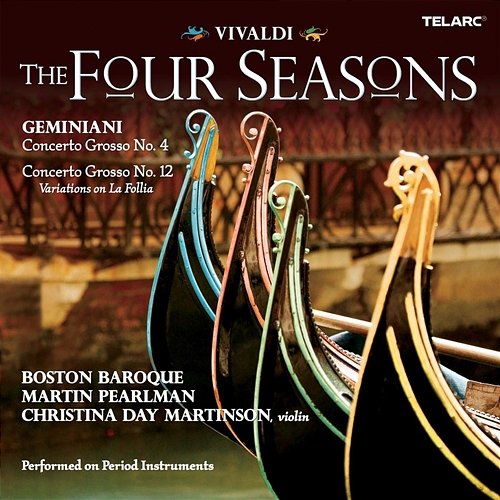 Vivaldi: The Four Seasons - Geminiani: Concerti grossi Nos. 4 & 12 Boston Baroque, Martin Pearlman, Christina Day Martinson
