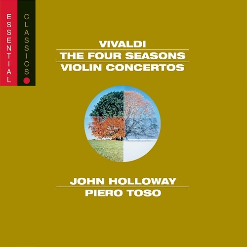 Vivaldi: The Four Seasons; Violin Concerto in D Major, RV 212a; Violin Concerto in C Major, RV 581 John Holloway, Jean-Claude Malgoire, Piero Toso, Claudio Scimone