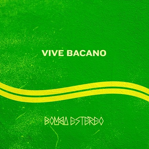 Vive Bacano Bomba Estéreo