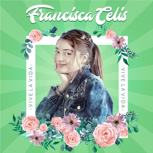 Vive la Vida Francisca Celis