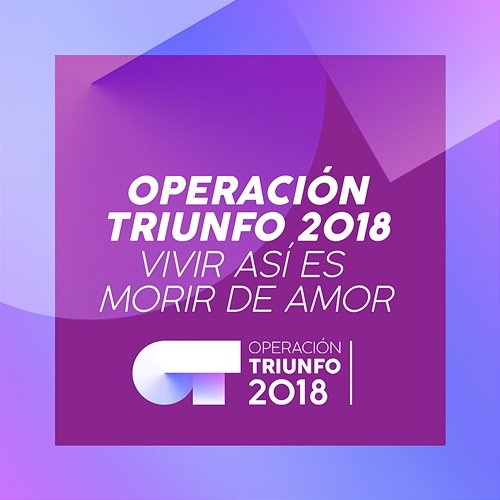 Vivir Así Es Morir De Amor Operación Triunfo 2018