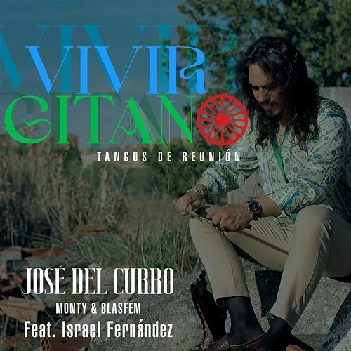 Vivir Gitano (Tangos de Reunión) José del Curro, Monty & Blasfem feat. Israel Fernández
