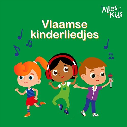 Vlaamse Kinderliedjes Alles Kids, Kinderliedjes Om Mee Te Zingen, Vlaamse kinderliedjes
