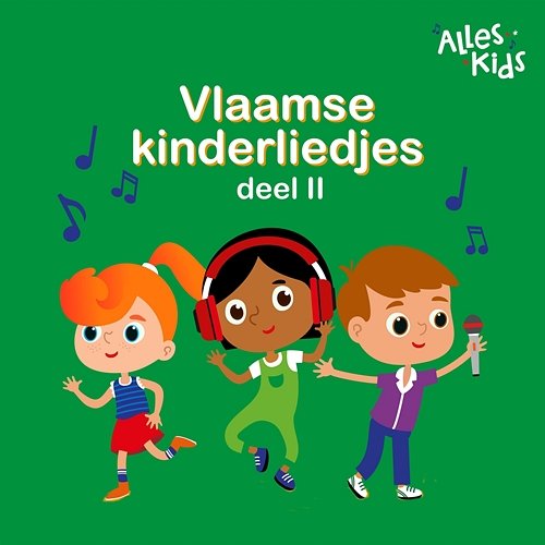Vlaamse Kinderliedjes Alles Kids, Kinderliedjes Om Mee Te Zingen, Liedjes voor kinderen