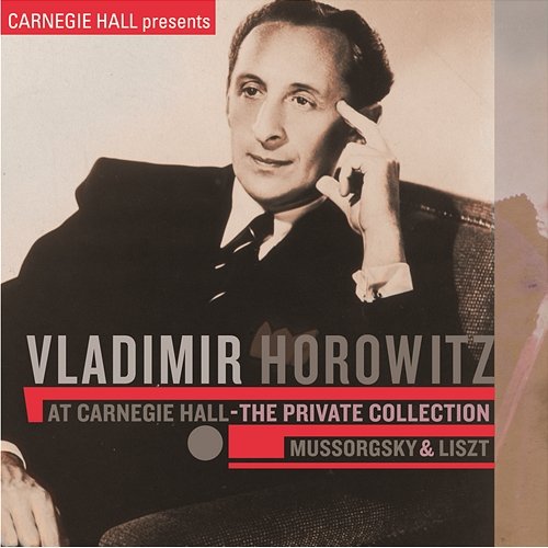 Vladimir Horowitz at Carnegie Hall - The Private Collection: Mussorgsky & Liszt Vladimir Horowitz