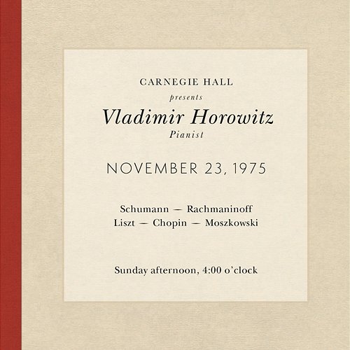 Vladimir Horowitz live at Carnegie Hall - Recital November 23, 1975: Schumann, Rachmaninoff, Liszt, Chopin & Moszkowski Vladimir Horowitz