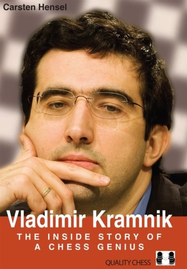 Vladimir Kramnik: The Inside Story of a Chess Genius Carsten Hensel