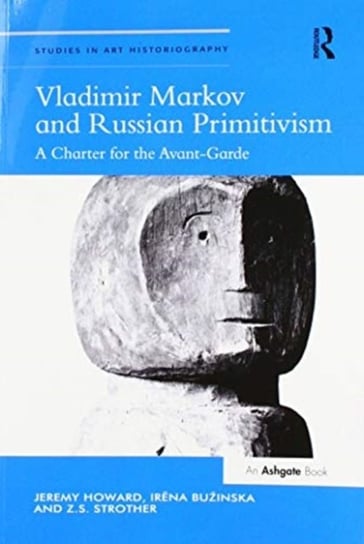 Vladimir Markov and Russian Primitivism: A Charter for the Avant-Garde Howard Jeremy