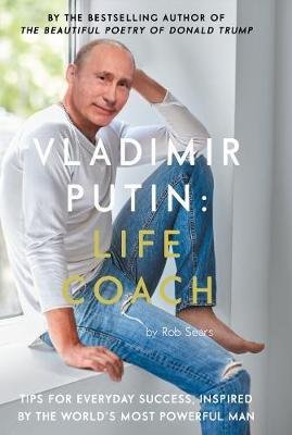Vladimir Putin: Life Coach Sears Robert