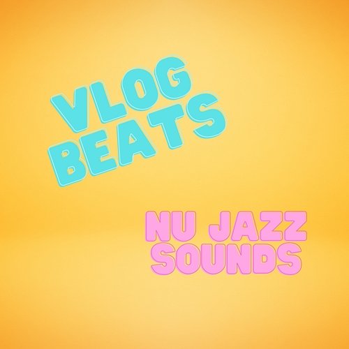 Vlog Beats, Nu Jazz Sounds Nu Jazz Vlog