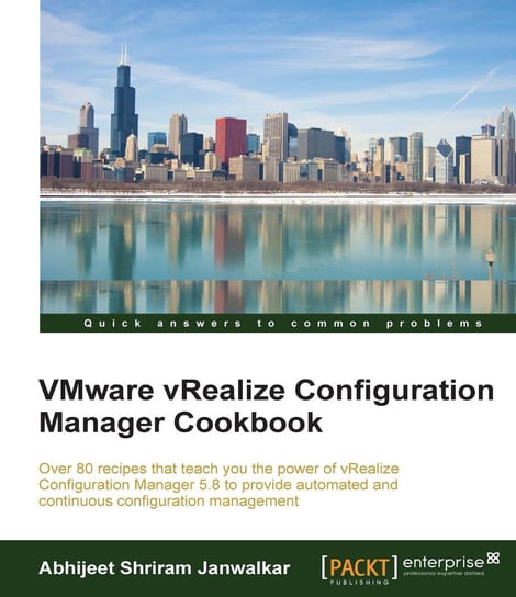 VMware vRealize Configuration Manager Cookbook Opracowanie zbiorowe