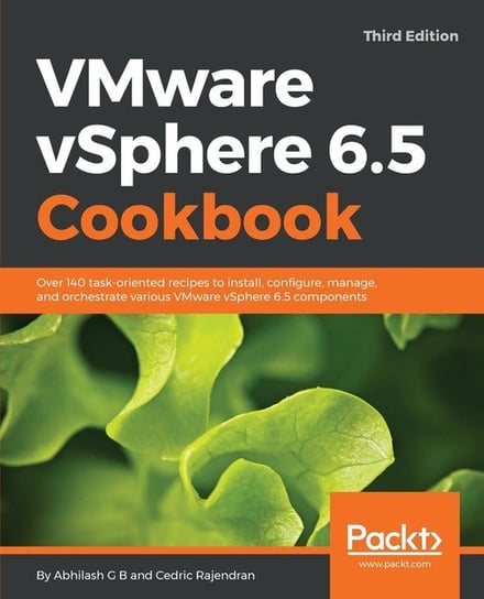 VMware vSphere 6.5 Cookbook - Third Edition B Abhilash G