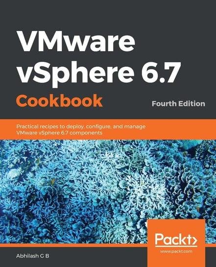 VMware vSphere 6.7 Cookbook Abhilash G B