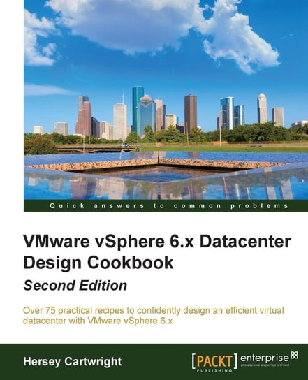 VMware vSphere 6.x Datacenter Design Cookbook. Second Edition Hersey Cartwright
