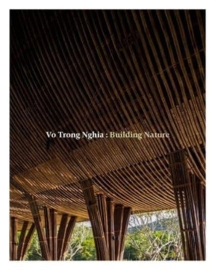 Vo Trong Nghia: Building Nature Vo Trong Nghia