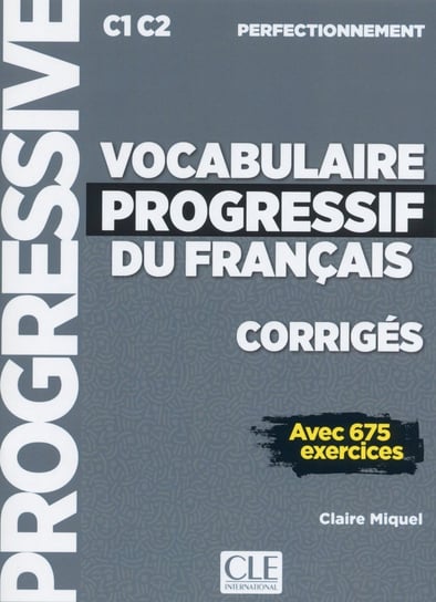 Vocabulaire progressif du français. Niveau perfectionnement. Corrigés Miquel Claire