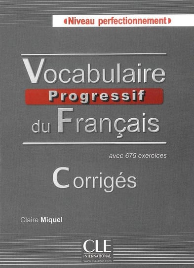 Vocabulaire Progressif du Français. Niveau Perfectionnement. Corriges. Język francuski. Klucz odpowiedzi. Poziom C1-C2 Miquel Claire