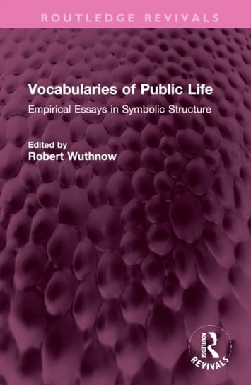 Vocabularies of Public Life: Empirical Essays in Symbolic Structure Wuthnow Robert