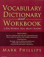 Vocabulary Dictionary and Workbook: 2,856 Words You Must Know Phillips Mark