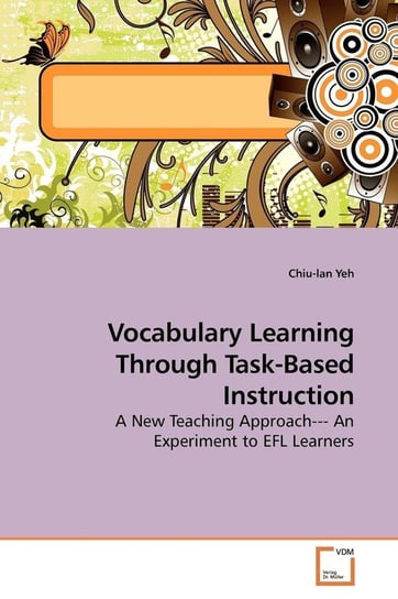 Vocabulary Learning Through Task-Based Instruction Yeh Chiu-Lan