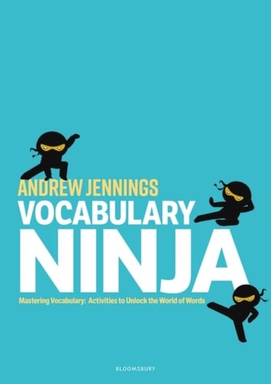 Vocabulary Ninja: Mastering Vocabulary - Activities to Unlock the World of Words Jennings Andrew