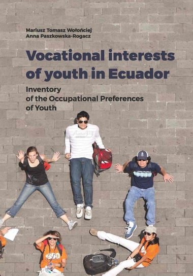 Vocational interests of youth in Ecuador. Inventory of the Occupational Preferences of Youth Wołońciej Mariusz Tomasz, Paszkowska-Rogacz Anna