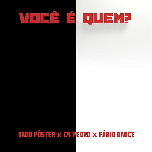 Você é Quem? C4 Pedro feat. Vado Poster, FABIO DANCE