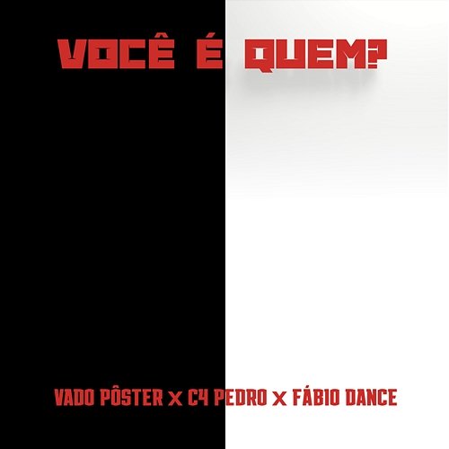 Você é Quem? C4 Pedro, Fábio Dance, DJ Vado Poster