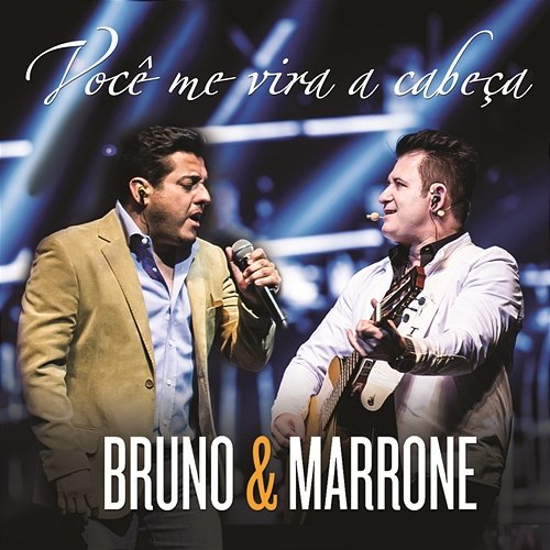 Você Me Vira a Cabeça (Me Tira do Sério) Bruno & Marrone