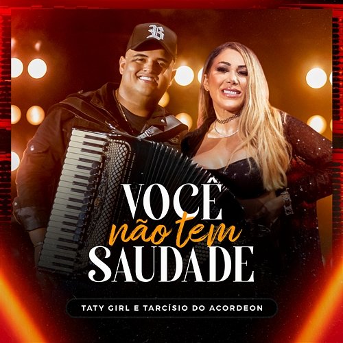 Você Não Tem Saudade Taty Girl & Tarcísio do Acordeon