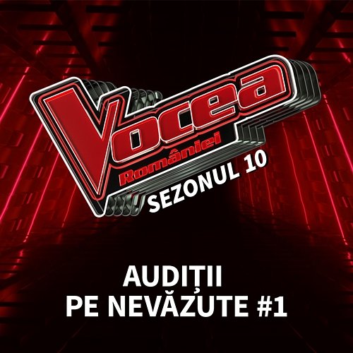 Vocea României: Audiții pe nevăzute #1 (Sezonul 10) Vocea României